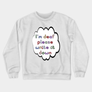 I'm Deaf Please Write it Down Crewneck Sweatshirt